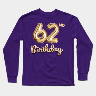 62nd Birthday Gifts - Party Balloons Gold Long Sleeve T-Shirt